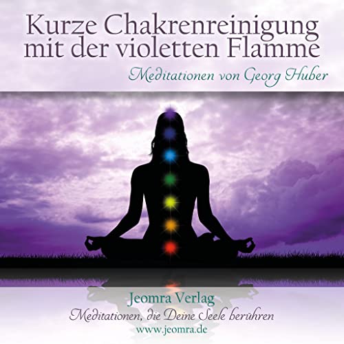 Meditation: Kurze Chakrenreinigung mit der violetten Flamme: Meditationen. In Kooperation mit Botschaften des Lichts