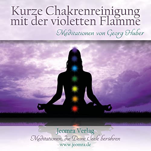 Meditation: Kurze Chakrenreinigung mit der violetten Flamme: Meditationen. In Kooperation mit Botschaften des Lichts Meditation: Kurze Chakrenreinigung mit der violetten Flamme: Meditationen. In Kooperation mit Botschaften des Lichts