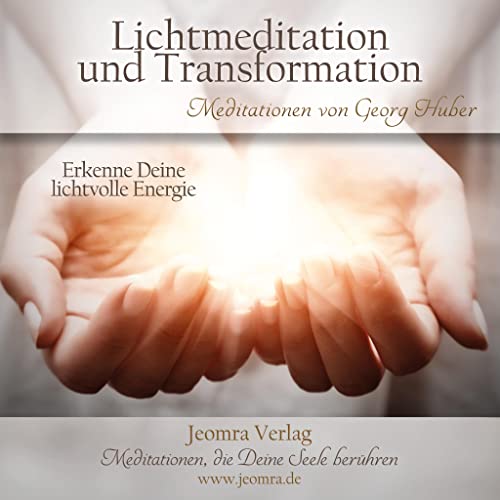 Meditation: Lichtmeditation und Transformation: Erkenne Deine lichtvolle Energie von Jeomra Verlag