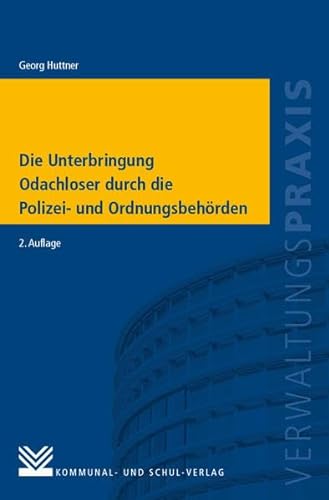 Die Unterbringung Obdachloser durch die Polizei-und Ordnungsbehörden: Darstellung von Kommunal-u.Schul-Verlag