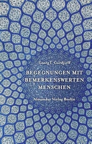 Begegnungen mit bemerkenswerten Menschen von A ALEXANDER