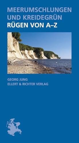 Meerumschlungen und Kreidegrün: Rügen von A-Z