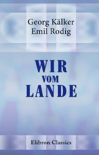 Wir vom Lande: Schul- und Hausbuch für die Landjugend Sachsens von Adamant Media Corporation