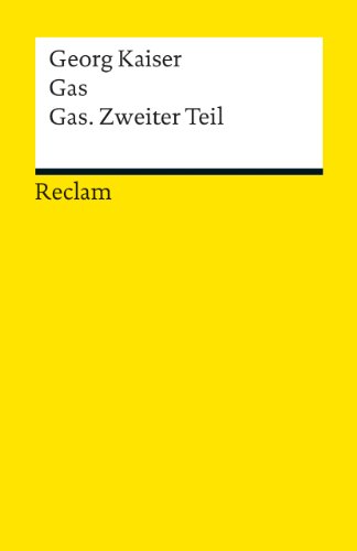 Gas / Gas. Zweiter Teil: Schauspiel in drei Akten (Reclams Universal-Bibliothek)