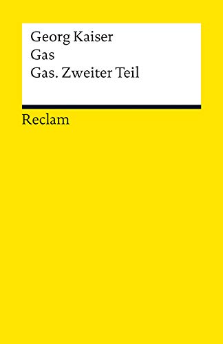 Gas / Gas. Zweiter Teil: Kaiser, Georg – Deutsch-Lektüre, Deutsche Klassiker der Literatur (Reclams Universal-Bibliothek)