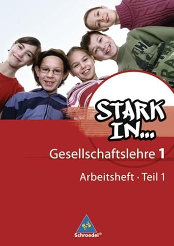 Stark in ... Gesellschaftslehre - Ausgabe 2007: Arbeitsheft 1 Teil 1 von Schroedel Verlag GmbH