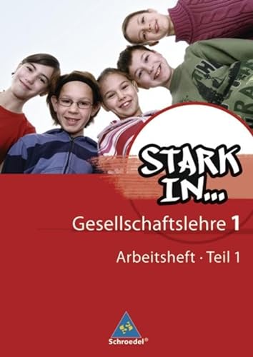 Stark in ... Gesellschaftslehre - Ausgabe 2007: Arbeitsheft 1 Teil 1 von Schroedel Verlag GmbH