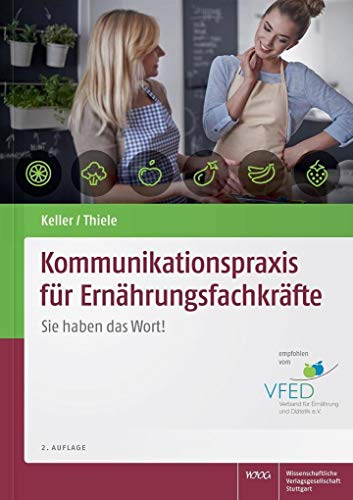Kommunikationspraxis für Ernährungsfachkräfte: Sie haben das Wort! Kommunikationspraxis für Ernährungsfachkräfte: Sie haben das Wort!