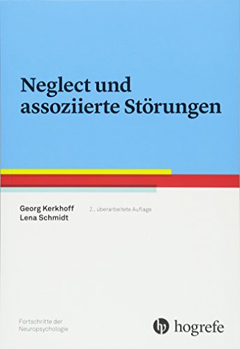 Neglect und assoziierte Störungen (Fortschritte der Neuropsychologie)