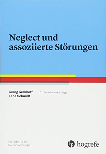 Neglect und assoziierte Störungen (Fortschritte der Neuropsychologie) von Hogrefe Verlag GmbH + Co.