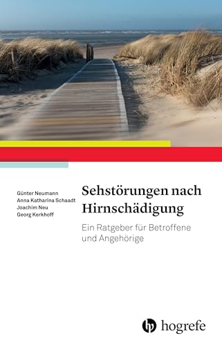 Sehstörungen nach Hirnschädigung: Ein Ratgeber für Betroffene und Angehörige von Hogrefe Verlag GmbH + Co.