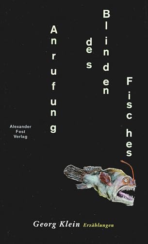 Anrufung des Blinden Fisches: Erzählungen von Alexander Fest Verlag,