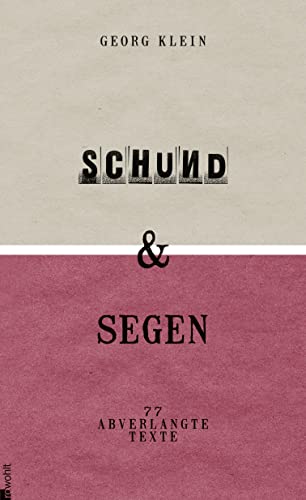 Schund & Segen: Siebenundsiebzig abverlangte Texte von Rowohlt Buchverlag