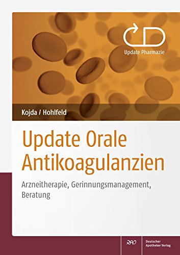 Update Orale Antikoagulanzien: Arzneitherapie, Gerinnungsmanagement, Beratung (Update Pharmazie) von Deutscher Apotheker Vlg