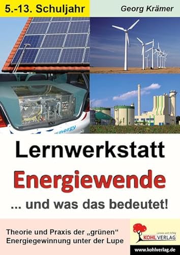 Lernwerkstatt Energiewende ... und was das bedeutet! von Kohl-Verlag