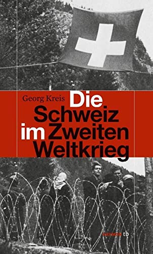 Die Schweiz im Zweiten Weltkrieg (HAYMON TASCHENBUCH) von Haymon Verlag