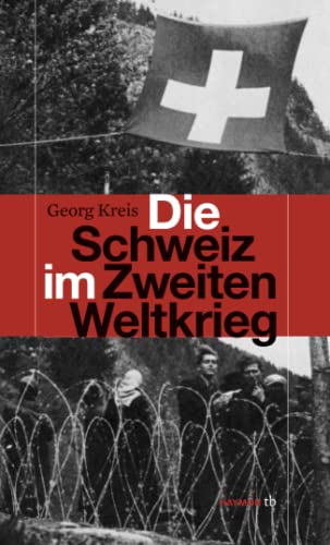 Die Schweiz im Zweiten Weltkrieg (HAYMON TASCHENBUCH)