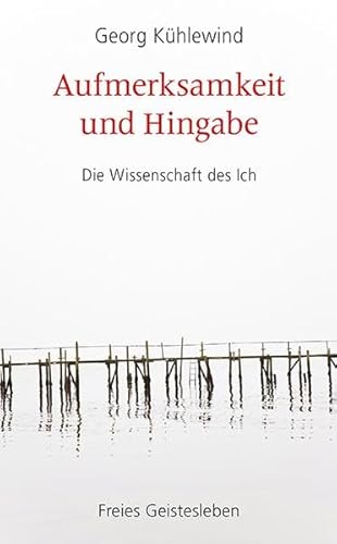 Aufmerksamkeit und Hingabe: Die Wissenschaft des Ich