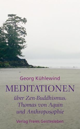 Meditationen über Zen-Buddhismus, Thomas von Aquin und Anthroposophie von Freies Geistesleben GmbH