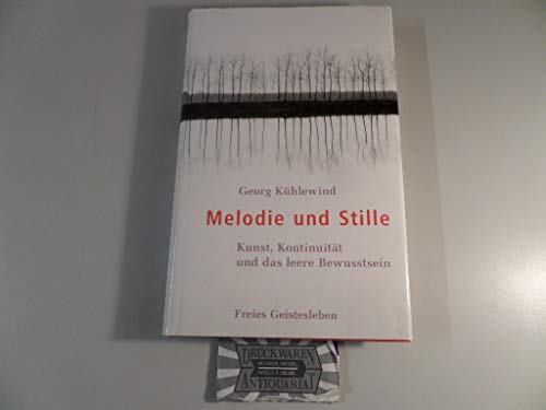 Melodie und Stille: Kunst, Kontinuität und das leere Bewusstsein. von Freies Geistesleben