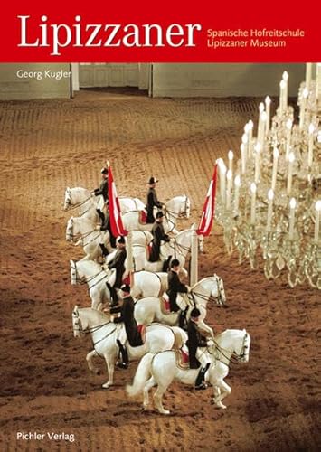 Lipizzaner - Deutsche Ausgabe: Spanische Hofreitschule Lipizzaner Museum von Pichler