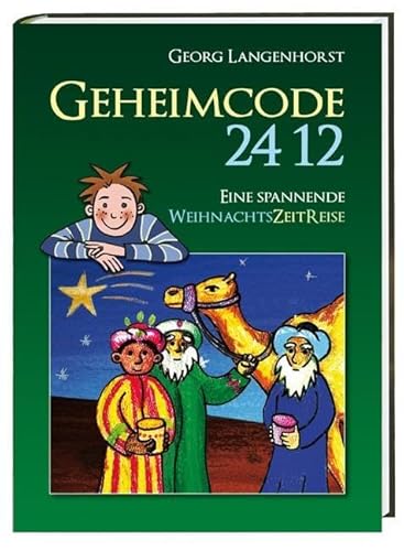 Geheimcode 24 12: Eine spannende WeihnachtsZeitReise Geheimcode 24 12: Eine spannende WeihnachtsZeitReise