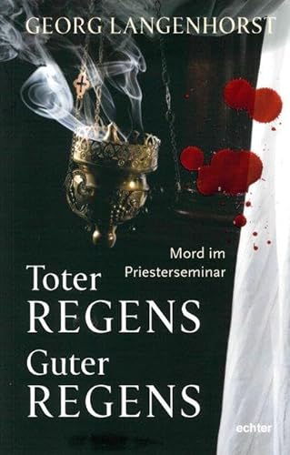 Toter Regens - guter Regens: Mord im Priesterseminar. Kriminalroman