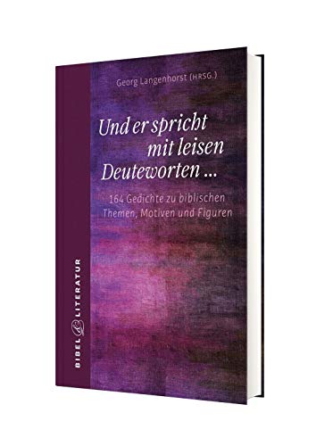 Und er spricht mit leisen Deuteworten........: 164 Gedichte zu biblischen Themen, Motiven und Figuren von Katholisches Bibelwerk