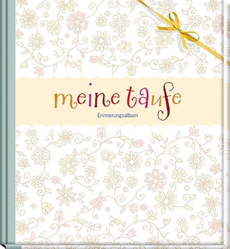 Meine Taufe: Erinnerungsalbum Meine Taufe: Erinnerungsalbum