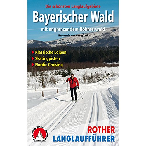 Bayerischer Wald mit angrenzendem Böhmerwald: Die schönsten Langlaufgebiete (Rother Langlaufführer) von Bergverlag Rother