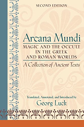 Arcana Mundi: Magic and the Occult in the Greek and Roman Worlds: A Collection of Ancient Texts von Johns Hopkins University Press
