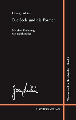 Die Seele und die Formen: Essays (Georg Lukács Werkauswahl in Einzelbänden)