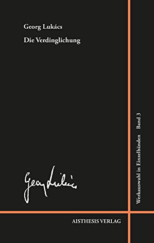 Die Verdinglichung und das Bewußtsein des Proletariats (Georg Lukács Werkauswahl in Einzelbänden)