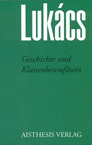 Geschichte und Klassenbewußtsein: Georg Lukács Werke Frühschriften II von Aisthesis Verlag