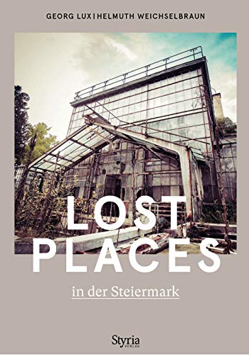 Lost Places in der Steiermark von Styria Verlag