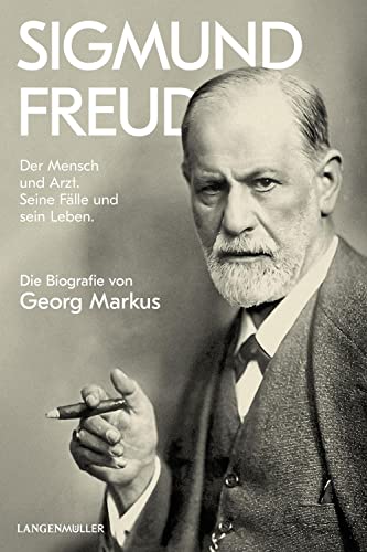 Sigmund Freud: Der Mensch und Arzt. Seine Fälle und sein Leben. Die Biografie von Georg Markus von Langen - Mueller Verlag