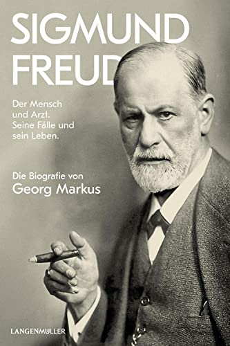 Sigmund Freud: Der Mensch und Arzt. Seine Fälle und sein Leben. Die Biografie von Georg Markus von LANGEN-MÜLLER