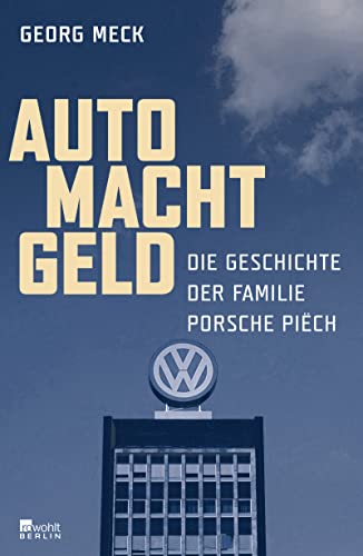 Auto Macht Geld: Die Geschichte der Familie Porsche Piëch