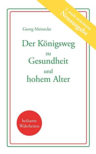 Der Königsweg zu Gesundheit und hohem Alter: Plädoyer für ein besseres Leben von Books on Demand GmbH