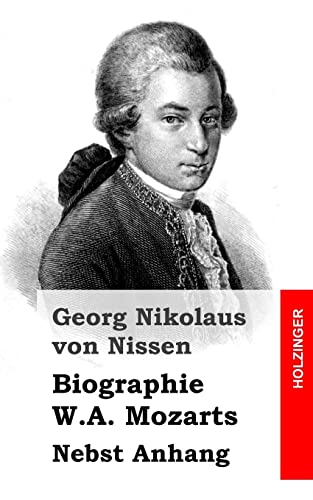 Biographie W.A. Mozarts: Nebst Anhang von CREATESPACE