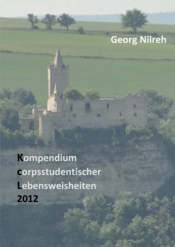 Kompendium corpsstudentischer Lebensweisheiten: KcL 2012