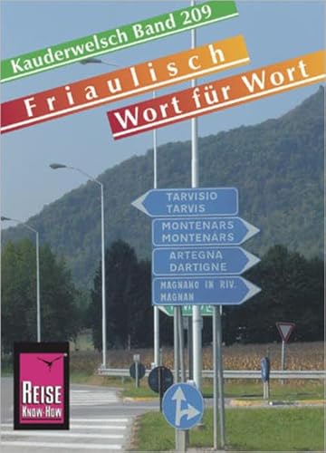 Reise Know-How Sprachführer Friaulisch - Wort für Wort: Kauderwelsch-Band 209 von Reise Know-How Verlag Peter Rump GmbH
