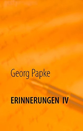 Erinnerungen IV: Endlich Rentner Erinnerungen IV: Endlich Rentner von Books on Demand