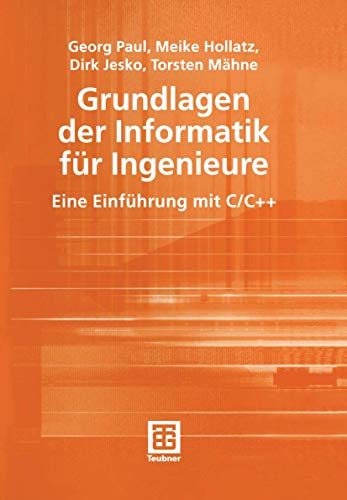 Grundlagen der Informatik für Ingenieure. Eine Einführung mit C/C++ von Springer