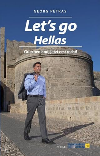 Let's go Hellas: Griechenland, jetzt erst recht! von Hellasproducts - Verlag Der Griechenland Zeitung