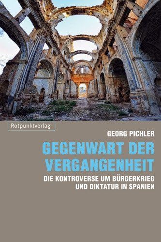 Gegenwart der Vergangenheit: Die Kontroverse um Bürgerkrieg und Diktatur in Spanien von Rotpunktverlag