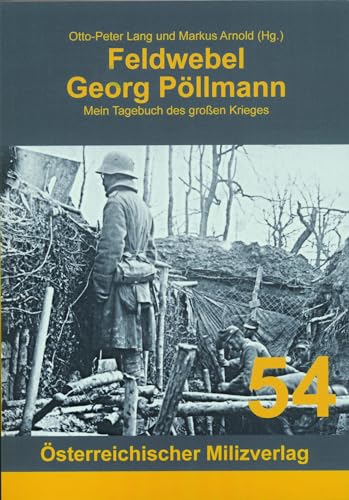 Feldwebel Georg Pöllmann: Mein Tagebuch des großen Krieges