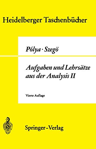 Aufgaben und Lehrs??tze aus der Analysis: 2. Band: Funktionentheorie, Nullstellen, Polynome, Determinanten, Zahlentheorie (Heidelberger Taschenbücher, 74, Band 74)