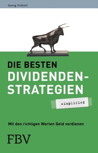 Die besten Dividendenstrategien: Mit den richtigen Werten Geld verdienen von FinanzBuch Verlag