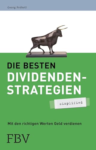 Die besten Dividendenstrategien: Mit den richtigen Werten Geld verdienen von Finanzbuch Verlag
